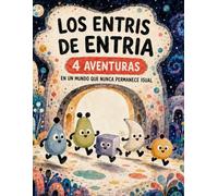 Los Entris de Entria: Cuatro Aventuras en un Mundo que Nunca Permanece Igual