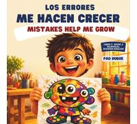 Los Errores Me Hacen Crecer / Mistakes Help Me Grow: 6 Bilingual Growth Mindset Stories for Kids Ages 5-9 · Cuentos Bilingües sobre Errores y ... Niños / Bilingual Resilience Books for Kids)