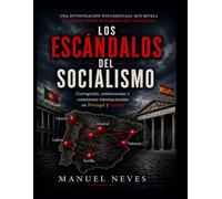 Los escandalos del socialismo: Corrupcion, controvérsias y conexiones internacionales en portugal y espana