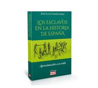 Los esclavos en la historia de España: Aproximación a su vida