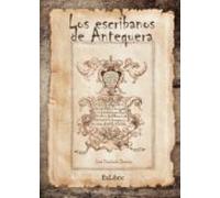 Los Escribanos De Antequera (ebook)