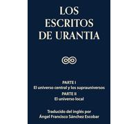 LOS ESCRITOS DE URANTIA (VOLUMEN 1)