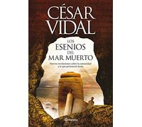 Los esenios del mar Muerto: Nuevas revelaciones sobre la comunidad a la que perteneció Jesús (Planeta)