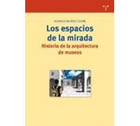 Los Espacios De La Mirada. Historia De La Arquitectura De Museos