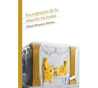 Los Espacios De La Muerte En Roma: 26 (Historia)