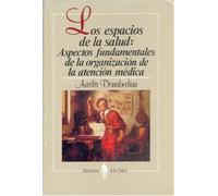 Los Espacios De La Salud: Aspectos Fundamentales de La Organizacin de La Atencin M'Dica (Biblioteca Salud)