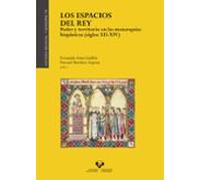 Los Espacios Del Rey. Poder Y Territorio En Las Monarquias Hispan Icas