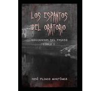 LOS ESPANTOS DEL ORATORIO: Recuerdos del pasado