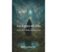 LOS ESPEJOS DEL ALBA: CRÓNICAS DE LA ABADÍA Y EL PRIMER CONSEJO (Reencuentro)