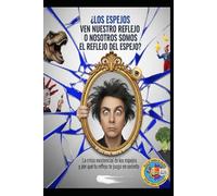 ¿Los espejos ven nuestro reflejo o nosotros somos el reflejo del espejo?