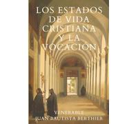 Los estados de vida cristiana y la vocación, según los Doctores y Teólogos de la Iglesia Católica: Traducción asistida por inteligencia artificial