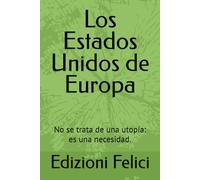 Los Estados Unidos de Europa: No se trata de una utopía: es una necesidad.