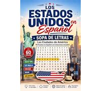 Los Estados Unidos en Español: Sopa de Letras: Las Ciudades de América - 60 Puzzles en Español con Soluciones Incluidas