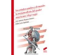 Los Estados Unidos Y El Mundo: La Metamorfosis Del Poder Americano (1890-1952)