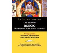 Los Estoicos: Boecio: de La Consolación Por La Filosofia. La Crtica Literaria. Prologado y Anotado Por Juan B. Bergua.