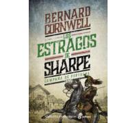 Los Estragos De Sharpe (serie Sharpe 7): Richard Sharpe Y La Camp Aña