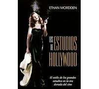 LOS ESTUDIOS DE HOLLYWOOD: El Estilo de los Grandes Estudios en la Era Dorada del Cine [Tapa blanda] Mordden, Ethan