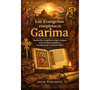 Los Evangelios completos de Garima: Manuscritos evangélicos etíopes antiguos, textos cristianos primitivos y los orígenes de la tradición bíblica