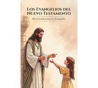 Los Evangelios del Nuevo Testamento: Recorriendo juntos los Evangelios