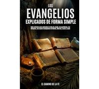 Los Evangelios Explicados de Forma Simple: Guía práctica para entender la vida de Jesús, las parábolas, los milagros, los cuatro Evangelios de Mateo, ... (para jóvenes y adultos) (Biblia Explicada)