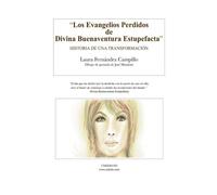 Los Evangelios Perdidos de Divina Buenaventura Estupefacta: Historia de una Transformación