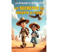 Los Exploradores del Reino Encantado - El Secreto del Desierto de Fuego: Libro infantil de aventuras mágicas y misterio para niños y niñas de 4 a 10 años