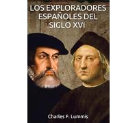 Los exploradores españoles del siglo XVI: El libro sobre la colonización española de América