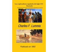 Los exploradores españoles del siglo XVI. Ilustrado.: Vindicación de la acción colonizadora española en América.