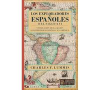 Los exploradores españoles del siglo XVI: Vindicación de la acción colonizadora española en América