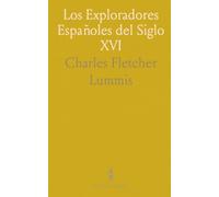 Los Exploradores Españoles del Siglo XVI: Vindicación de la Acción Colonizadora Española en America