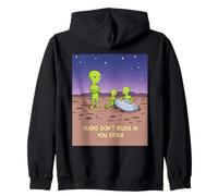 Los Extraterrestres no creen en ti ni Extraterrestre Divertido Sudadera con Capucha