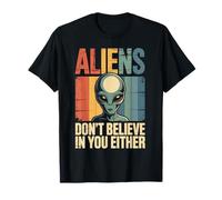 Los Extraterrestres no creen en ti ni un ovni Divertido Camiseta