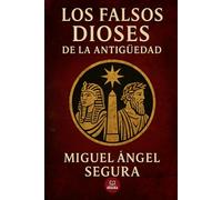 Los falsos dioses de la antigüedad: ¿Cómo han controlado a la humanidad? (Investigaciones incómodas)