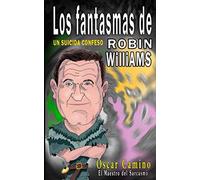 Los Fantasmas de Robin Williams Un Suicida Confeso: Un Suicida Confeso