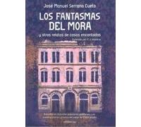 Los fantasmas del Mora: y otros relatos de casas encantadas