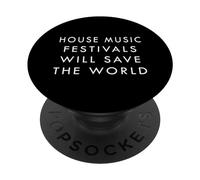Los Festivales de música House salvarán al Mundo - House Music PopSockets PopGrip Adhesivo