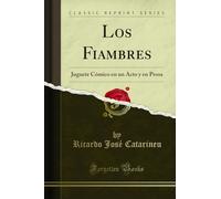 Los Fiambres: Juguete Cómico en un Acto y en Prosa (Classic Reprint)