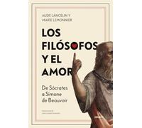 Los filósofos y el amor: De Sócrates a Simone de Beauvoir (Deusto)