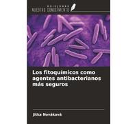 Los fitoquímicos como agentes antibacterianos más seguros
