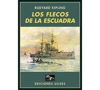 Los flecos de la escuadra: La vida en los submarinos y en los cazaminas (LITERATURA UNIVERSAL)
