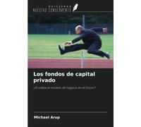 Los fondos de capital privado: ¿Es viable el modelo de negocio en el futuro?