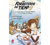 Forasteros Del Tiempo 16. La Aventura De Los Balbuena En La Edad Del H