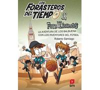 Los Forasteros del Tiempo 9: La aventura de los Balbuena con los inventores del fútbol