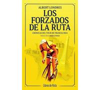 LOS FORZADOS DE LA RUTA; CRÓNICAS DEL TOUR DE FRANCIA 1924 (CLASICOS)