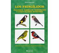 Los fringílidos. Jilgueros, pardillos, verderones y otros pájaros silvestres (SIN COLECCION)