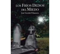 Los Fríos Dedos Del Miedo (ebook)