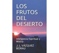 LOS FRUTOS DEL DESIERTO: Inteligencia Espiritual y Mística (Espiritualidad Carlos de Foucauld)