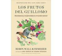 Los frutos del guillomo/ The Serviceberry: Abundancia Y Reciprocidad En El Mundo Natural/ Abundance and Reciprocity in the Natural World