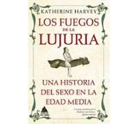 Los fuegos de la lujuria: Una historia del sexo en la Edad Media: 37 (Ático Tempus)