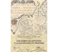 Los fueros de Sepúlveda y las sociedades de frontera. II Symposium Internacional de Estudios Históricos de Sepúlveda (Segovia) 2006 (SIN COLECCION)